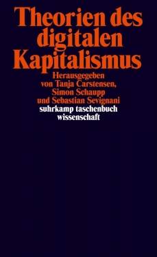 Suhrkamp | Theorien des digitalen Kapitalismus | Tanja Carstensen; Simon Schaupp; Sebastian Sevignani