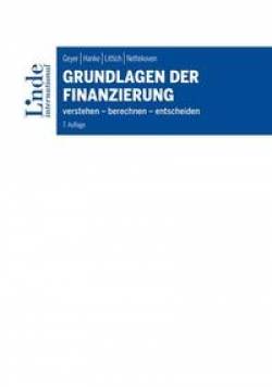 Linde Verlag Ges.m.b.H. | Grundlagen der Finanzierung | Alois Geyer; Michael Hanke; Edith Littich; Michaela Nettekoven