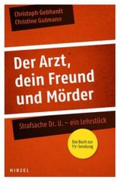 S. Hirzel Verlag GmbH | Der Arzt, dein Freund und Mörder | Christoph Gebhardt; Christine Gutmann