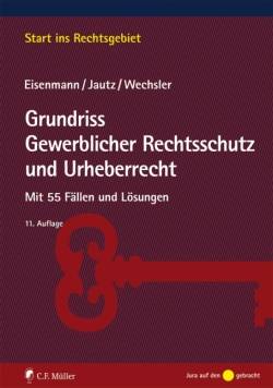 C.F. Müller | Grundriss Gewerblicher Rechtsschutz und Urheberrecht | Hartmut Eisenmann; Ulrich Jautz; Andrea Wechsler