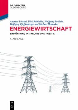 De Gruyter Oldenbourg | Energiewirtschaft | Andreas Löschel, Dirk Rübbelke, Wolfgang Ströbele, Michael Heuterkes,