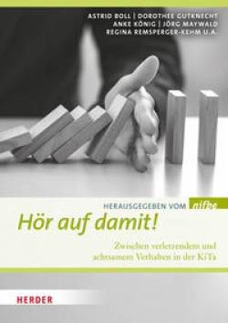 Verlag Herder | Hör auf damit! | nifbe, Astrid Boll, Dorothee Gutknecht, Anke König, Jörg Maywald, Bettina Lamm,