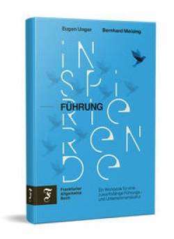 Fazit Communication GmbH Frankfurter Allgemeine Buch | Inspirierende Führung | Eugen Unger; Bernhard Meising