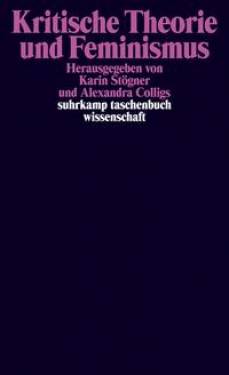 Suhrkamp | Kritische Theorie und Feminismus | Karin Stögner; Alexandra Colligs