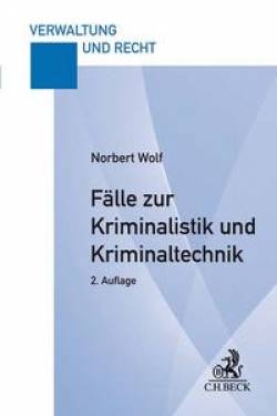 C.H.Beck | Fälle zur Kriminalistik und Kriminaltechnik | Norbert Wolf