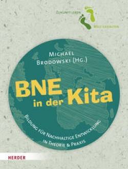 Verlag Herder | BNE in der Kita | Heide Bergmann, Regina Bestle-Körfer, Michael Brodowski, Judith Christine Enders,