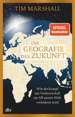 dtv Verlagsgesellschaft | Die Geografie der Zukunft | Tim Marshall; Lutz W. Wolff