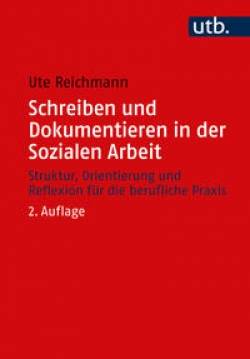 UTB | Schreiben und Dokumentieren in der Sozialen Arbeit | Ute Reichmann