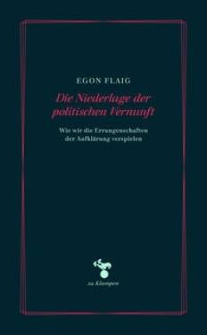 zu Klampen Verlag | Die Niederlage der politischen Vernunft | Egon Flaig