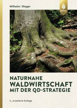 Verlag Eugen Ulmer | Naturnahe Waldwirtschaft mit der QD-Strategie | Georg Josef Wilhelm; Helmut Rieger