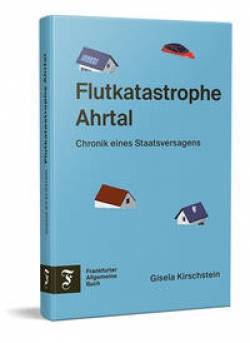 Fazit Communication GmbH Frankfurter Allgemeine Buch | Flutkatastrophe Ahrtal | Gisela Kirschstein