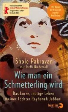 Berlin Verlag | Wie man ein Schmetterling wird | Shole Pakravan; Steffi Niederzoll