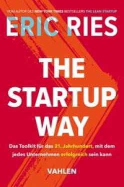 Vahlen, Franz | The Startup Way | Eric Ries; Eckhart Böhme; Meike Grow