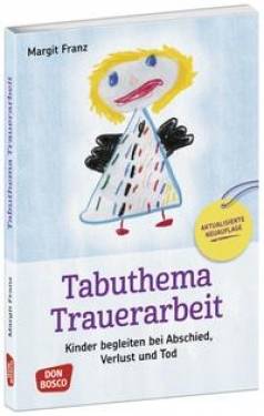Don Bosco Medien | Tabuthema Trauerarbeit - Neuausgabe | Margit Franz