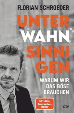dtv Verlagsgesellschaft | Unter Wahnsinnigen | Florian Schroeder