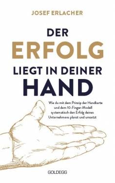 Goldegg Verlag GmbH | Der Erfolg liegt in deiner Hand | Josef Erlacher