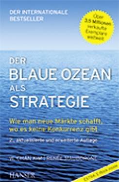 Hanser, Carl | Der Blaue Ozean als Strategie | W. Chan Kim; Renée Mauborgne; Ingrid Proß-Gill; Helmut Dierlamm
