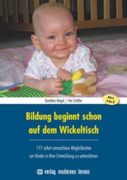 modernes lernen | Bildung beginnt schon auf dem Wickeltisch | Dorothea Beigel; Ute Schäfer