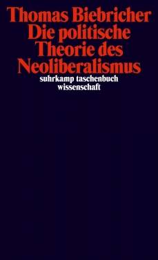 Suhrkamp | Die politische Theorie des Neoliberalismus | Thomas Biebricher