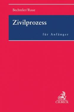 C.H.Beck | Zivilprozess für Anfänger | Harald Bechteler; Johannes Raue