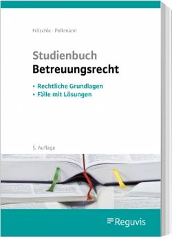 Reguvis Fachmedien | Studienbuch Betreuungsrecht | Tobias Fröschle; Katharina Pelkmann