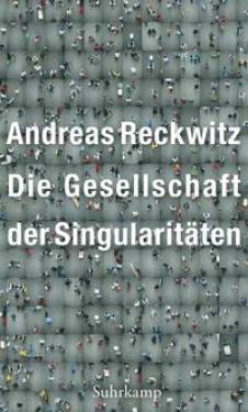 Suhrkamp | Die Gesellschaft der Singularitäten | Andreas Reckwitz