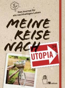 oekom verlag | Meine Reise nach Utopia | Franz Grieser