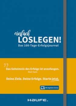 Haufe | Einfach loslegen! Das 100-Tage-Erfolgsjournal | Steffen Kurth; Elvira Plitt; Bernhard Landkammer