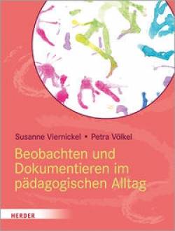 Verlag Herder | Beobachten und Dokumentieren im pädagogischen Alltag | Susanne Viernickel; Petra Völkel