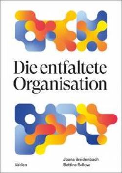 Vahlen, Franz | Die entfaltete Organisation | Joana Breidenbach; Bettina Rollow