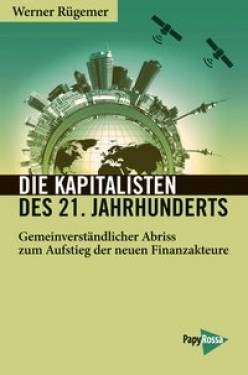 PapyRossa Verlag | Die Kapitalisten des 21. Jahrhunderts | Werner Rügemer