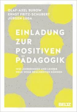 Julius Beltz GmbH & Co. KG | Einladung zur Positiven Pädagogik | Olaf-Axel Burow; Ernst Fritz-Schubert; Jürgen Luga
