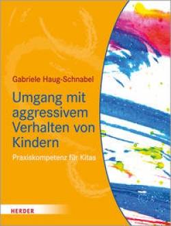 Verlag Herder | Umgang mit aggressivem Verhalten von Kindern | Gabriele Haug-Schnabel