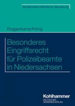 Deutscher Gemeindeverlag | Besonderes Eingriffsrecht für Polizeibeamte in Niedersachsen | Jan Roggenkamp, Kai König,