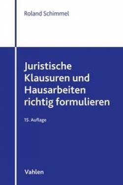 Vahlen, Franz | Juristische Klausuren und Hausarbeiten richtig formulieren | Roland Schimmel