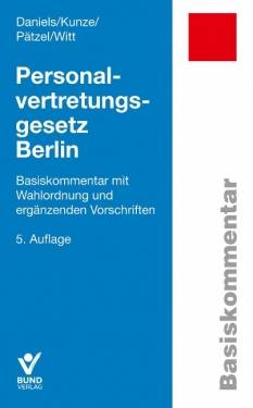 Bund-Verlag | Personalvertretungsgesetz Berlin | Wolfgang Daniels; Sandra Kunze; Enrico Pätzel; Marko Witt