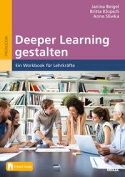 Julius Beltz GmbH & Co. KG | Deeper Learning gestalten | Janina Beigel; Britta Klopsch; Anne Sliwka