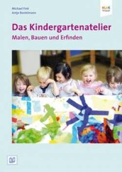 Bananenblau | Das Kindergartenatelier: Malen Bauen und Erfinden | Antje Bostelmann; Michael Fink
