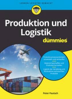 Wiley-VCH | Produktion und Logistik für Dummies | Peter Pautsch
