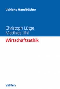 Vahlen, Franz | Wirtschaftsethik | Christoph Lütge; Matthias Uhl