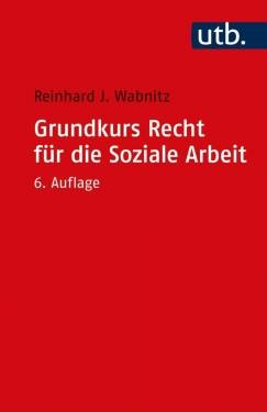 UTB | Grundkurs Recht für die Soziale Arbeit | Reinhard J. Wabnitz