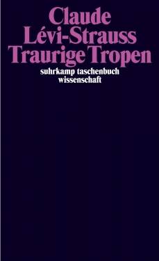 Suhrkamp | Traurige Tropen | Claude Lévi-Strauss; Eva Moldenhauer