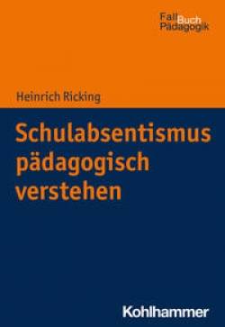 Kohlhammer | Schulabsentismus pädagogisch verstehen | Heinrich Ricking; Armin Castello