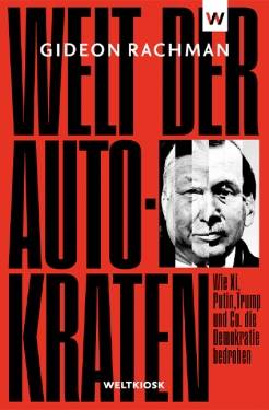 Weltkiosk | Welt der Autokraten | Gideon Rachman; Matthias Hempert