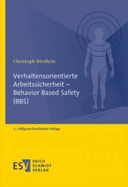 Erich Schmidt Verlag | Verhaltensorientierte Arbeitssicherheit - Behavior Based Safety (BBS) | Christoph Bördlein
