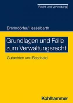 Kohlhammer | Grundlagen und Fälle zum Verwaltungsrecht | Bernd Brenndörfer; Thorsten Hesselbarth