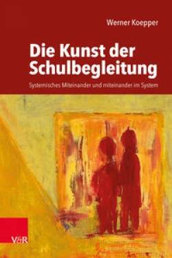 Vandenhoeck & Ruprecht | Die Kunst der Schulbegleitung | Werner Koepper; Milena Schur