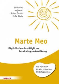 Verlag Herder | Marte Meo | Maria Aarts; Josje Aarts; Andrea Foerster; Heike Bösche