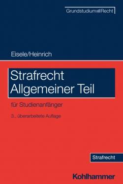 Kohlhammer | Strafrecht Allgemeiner Teil | Bernd Heinrich; Jörg Eisele; Bernd Heinrich