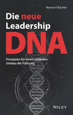 Wiley-VCH | Die neue Leadership-DNA | Roman P. Büchler